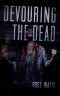 [Devouring The Dead 01] • Devouring the Dead (Book 1)